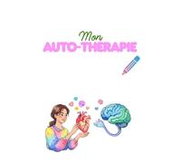 Mon auto-thérapie: Journal d'écriture de thérapie