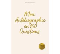 Mon Autobiographie en 100 Questions: Le journal guidé pour écrire, comprendre et partager son histoire