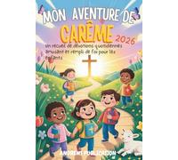 Mon Aventure de Carême 2026: Un recueil de dévotions quotidiennes amusant et rempli de foi pour les enfants