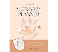 Mon baby planner: Organisation, logistique, administratif : préparer et vivre sereinement l'arrivée de bébé