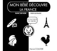 Mon bébé découvre la France - Livre en noir et blanc: Contraste élevé - Stimulation visuelle dès la naissance - Idée cadeau bébé - Haute qualité