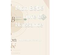 Mon Bébé - Livre de Naissance: Album souvenir à remplir