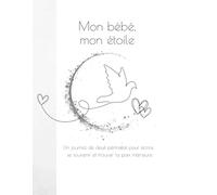 Mon bébé, mon étoile: Un journal de deuil périnatal pour écrire, se souvenir et trouver la paix intérieure