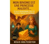 Mon binôme est une princesse maudite… et elle transforme tout ce qu’elle touche en fromage