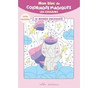 Mon bloc de coloriages magiques Les couleurs - le monde enchanté: Feuilles détachables