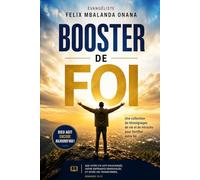 MON BOOSTER DE FOI: Une collection de témoignages de vie et de miracles pour fortifier votre foi
