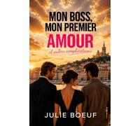Mon boss, mon premier amour et autres complications