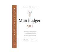 Mon budget 50+: Carnet d'organisation financière pour une nouvelle étape de vie (Nouvelle Vie 50+)