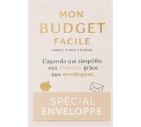 Mon Budget Facile - L’agenda qui simplifie vos finances grâce aux enveloppes: Carnet budget en couleurs Gestion budgétaire grâce à la technique ... non daté a commencer à tout moment de l'année