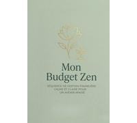 Mon Budget Zen: Gestionnaire de Budget Mensuel et Suivi des Dépenses | Méthode Simple pour Économiser et Maîtriser ses Finances | 110 Pages (6x9 pouces)