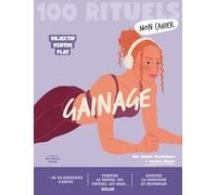 Mon cahier 100 rituels gainage