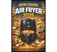 Mon Cahier Air Fryer: Carnet de Notes Cuisine | Idées Recettes, Temps & Température, Liste d’Ingrédients, Astuces et Résultats | Format pratique pour ... au Air Fryer....... 120 pages et 6X9 pouces