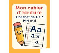 Mon cahier d’écriture - Alphabet de A à Z (4-6 ans)