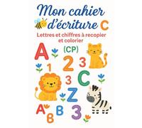 Mon cahier d’écriture - Lettres et chiffres à recopier et colorier (CP)