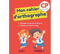 Mon cahier d’orthographe: Grand cahier avec 30 pages d’exercices ludiques et variés pour apprendre aux enfants de 6 et 7 ans à écrire les mots ... fautes d’orthographe - idéal pour CP vers CE1