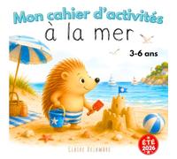 Mon cahier d'activités à la mer: Des jeux, des coloriages et plein de découvertes au bord de la mer - Labyrinthes, coloriages, jeux d'observation, ... de 3 à 6 ans (Des petits pas pour grandir)