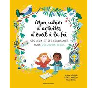 Mon cahier d'activités d'éveil à la foi: Des jeux et des coloriages pour découvrir Jésus
