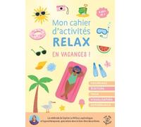 Mon cahier d'activités relax en vacances !: Coloriage - Écriture - Yoga - Visualisation - Sophrologie