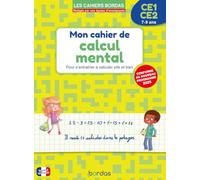 Mon cahier de calcul mental CE1-CE2: Pour s'entraîner à calculer vite et bien