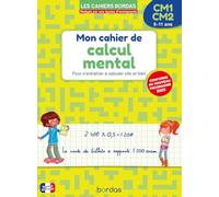 Mon cahier de calcul mental CM1-CM2: Pour s'entraîner à calculer vite et bien