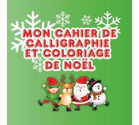 Mon cahier de calligraphie et coloriage de Noël - Alphabet magique pour enfants (3-6 ans): Un cahier ludique pour apprendre à écrire les lettres et colorier des dessins de Noël