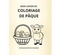 Mon cahier de coloriage de Pâques: 30 dessins simples et amusants pour enfant 4 à 8 ans.