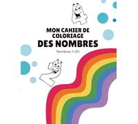 Mon Cahier de Coloriage des Nombres: Coloriage des chiffres et des nombres pour enfants