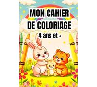 MON CAHIER DE COLORIAGE: pour enfant de 4 ans et +