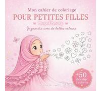 Mon cahier de coloriage pour petites filles musulmanes: Je grandis avec de belles valeurs