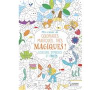 Mon cahier de coloriages magiques... très magiques !: Couleurs, symboles et fruits