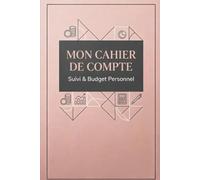 Mon Cahier de Compte: Carnet de Compte Personnel, Cahier Simple et Efficace pour Suivre Ses Dépenses, Planifier Son Budget et Améliorer la Gestion de Son Argent