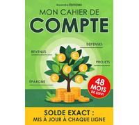 Mon cahier de compte: Suivi de votre budget mensuel sur 48 mois - revenus, dépenses, épargne. L’outil idéal pour la gestion de vos comptes - format A4