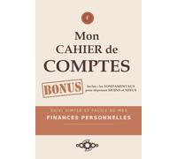 Mon Cahier de Comptes: Le cahier de budget made in France pour toutes celles et ceux qui veulent enfin reprendre le contrôle de leur argent, simplement