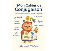 Mon Cahier de Conjugaison - CE1 et CE2 | Présent, Imparfait, Futur et Passé Composé: Apprends à conjuguer facilement grâce à des exercices ludiques et ... d'entraînement scolaire - Les Petits Malins
