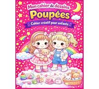 Mon cahier de dessins - Poupées: Poupées adorables à colorier, cahier créatif pour développer l’imagination et se détendre