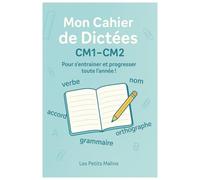 Mon Cahier de Dictées CM1-CM2: Pour s’entraîner et progresser toute l’année !
