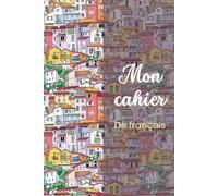 Mon cahier de français: Ma France - carnet de coloriage (Learn French - Books & Practice Notebooks)