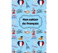 Mon cahier de français - My French Notebook - French Culture Edition: Chic Lined Journal for French Language Students and Francophiles to Capture Vocabulary, Notes, and Inspiration
