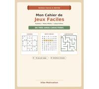 Mon Cahier de Jeux Faciles: Sudoku, mots mêlés et labyrinthes en très gros caractères - Niveau facile à moyen, un jeu par page, solutions incluses