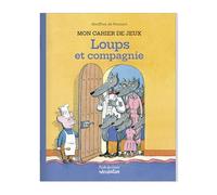 Mon cahier de jeux Loups et compagnie: Le loup est revenu !