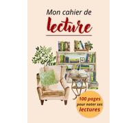 Mon cahier de lecture: Journal de bord de lecture à remplir pour se rappeler des livres qu'on a lus. 100 pages à compléter dont un sommaire.