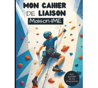 Mon cahier de liaison Maison-IME: Suivi visuel du quotidien, des émotions, de la communication et des progrès - Édition Escalade - Grand format