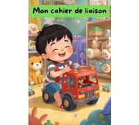 Mon Cahier de Liaison - Modèle Garçon avec camion : Outil de Communication Parents/Assistante Maternelle pour 1 an