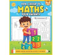 Mon Cahier de Maths pour enfants | Nombres, additions, soustractions, activités et bien plus encore: Apprendre les Chiffres, Addition, Soustraction | ... | Cahier de maternelle (French Edition)
