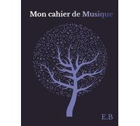 Mon cahier de musique: papier à musique, leçons, feuilles de portées pour les dictées et fiches d'écoute musicale