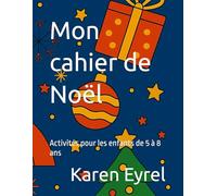 Mon cahier de Noël: Activités pour les enfants de 5 à 8 ans