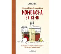 Mon cahier de recettes kombucha et kéfir: Boissons fermentées naturelles et pickles faits maison