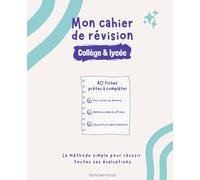 Mon cahier de révision: 40 fiches à remplir - Format compact - Collège & Lycée - Toutes les matières La solution idéale pour remplacer les fiches volantes, les brouillons et les notes dispersées.