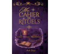 Mon cahier de rituels: Consignez vos rituels et vos pratiques au quotidien