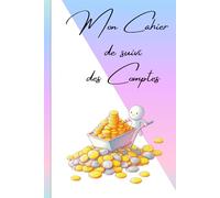 Mon cahier de suivi des comptes: Carnet pour gérer ses dépenses et ses revenus